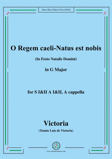 Victoria-O Regem caeli-Natus est nobis,in G Major,for SI&II AI&II,A cappella (arr. MSM)