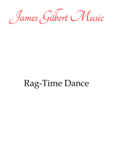 Rag-Time Dance (arr. James Gilbert Music)