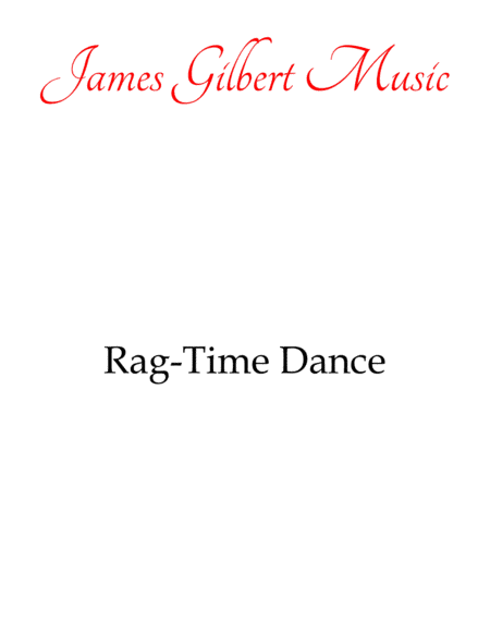 Rag-Time Dance (arr. James Gilbert Music)