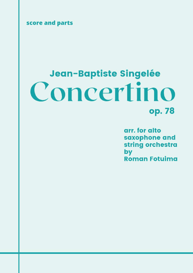 Jean-Baptiste Singelée Concertino opus 78 for alto saxophone and string orchestra (score and parts) (arr. Roman Fotuima)
