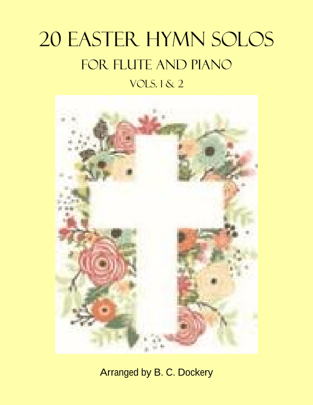 20 Easter Hymn Solos for Flute and Piano: Vols. 1 & 2 (arr. B. C. Dockery)