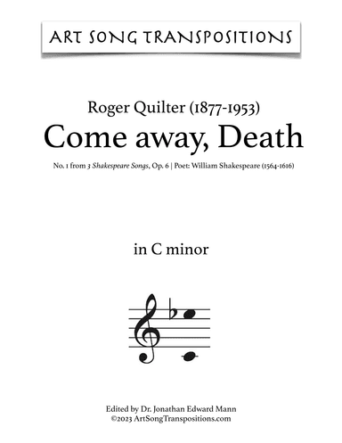 QUILTER: Come away, Death (transposed to C minor, B minor, and B-flat minor) (arr. ArtSongTranspositions.com)