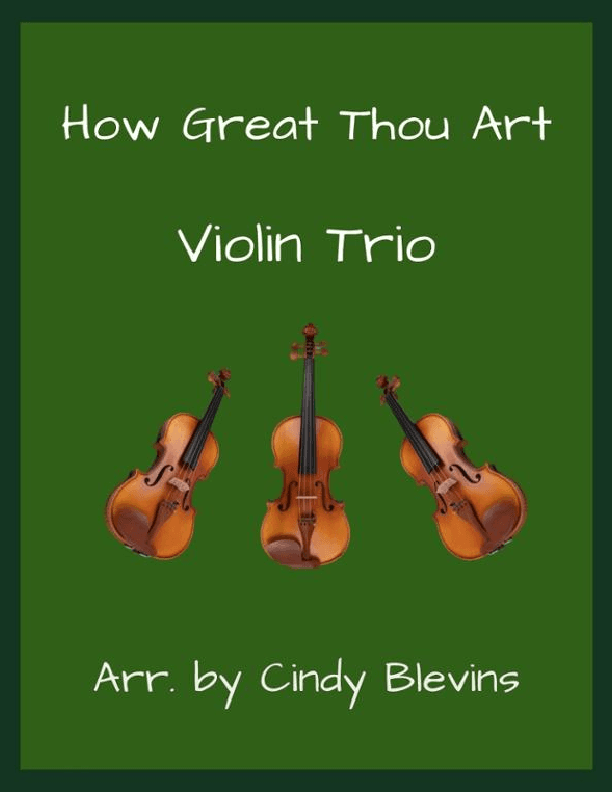 How Great Thou Art, for Violin Trio (arr. Cindy Blevins)