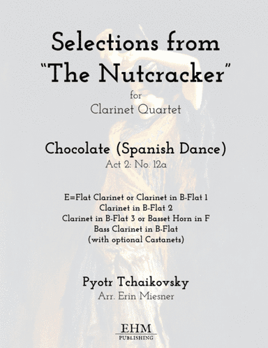 Selections from The Nutcracker: Chocolate (Spanish Dance) for Clarinet Quartet (arr. Erin Miesner)