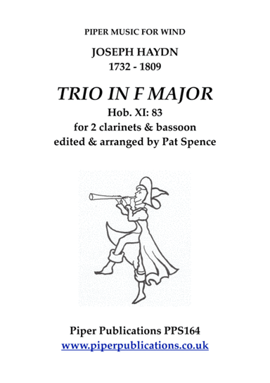 HAYDN TRIO IN F MAJOR FOR 2 CLARINETS & BASSOON Hob. XI: 83 (arr. Edited & arranged by Pat Spence)