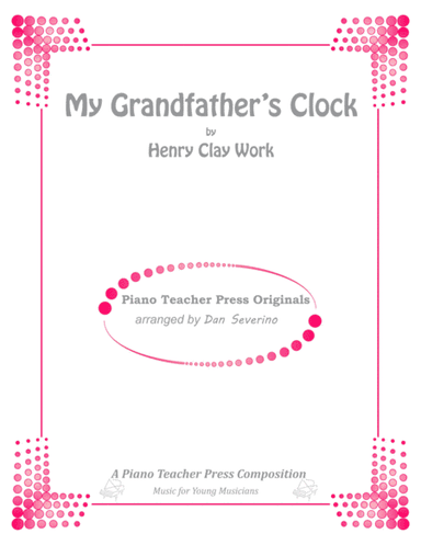 My Grandfather's Clock (arr. Dan Severino - Piano Teacher Press)