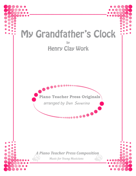 My Grandfather's Clock (arr. Dan Severino - Piano Teacher Press)