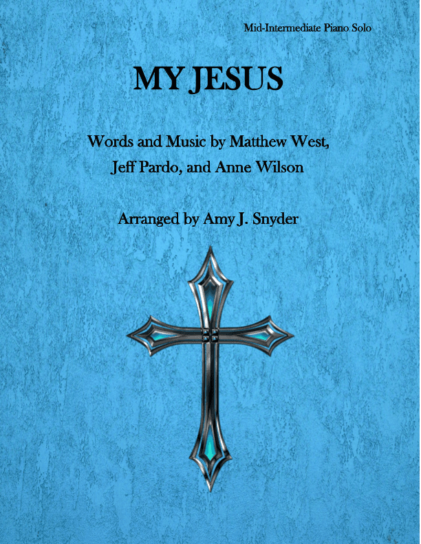 My Jesus (arr. Amy J. Snyder)