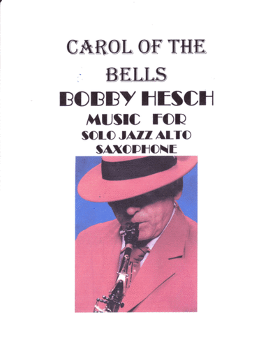 CAROL OF THE BELLS FOR SOLO JAZZ ALTO SAXOPHONE (arr. Bobby Hesch)