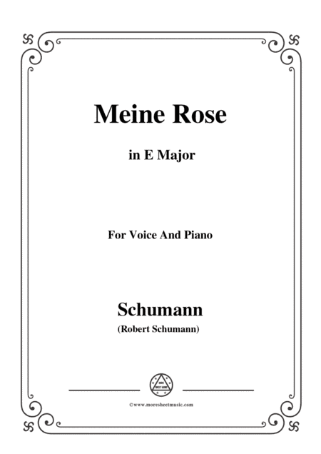 Schumann-Meine Rose,in E Major,for Voice and Piano (arr. MSM)