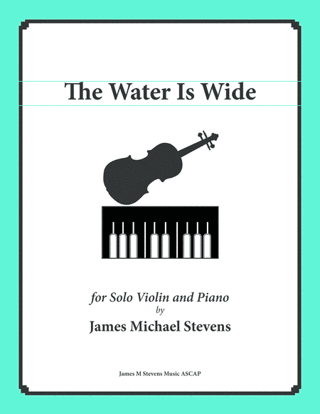 The Water Is Wide (Solo Violin & Piano) (arr. James Michael Stevens)