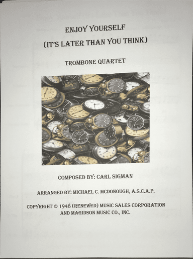Enjoy Yourself (it's Later Than You Think) (arr. Dr. Michael C. McDonough A.S.C.A.P.)
