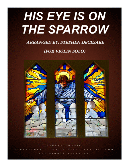 His Eye Is On The Sparrow (for Violin Solo and Piano) (arr. Stephen DeCesare)
