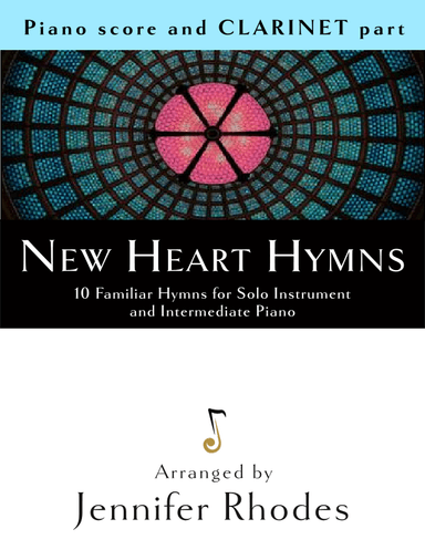 New Heart Hymns: 10 Familiar Hymns for Solo Clarinet in Bb and Intermediate Piano (arr. Jennie Rhodes)