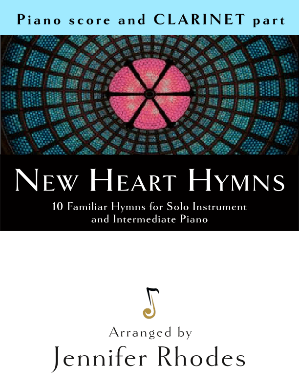 New Heart Hymns: 10 Familiar Hymns for Solo Clarinet in Bb and Intermediate Piano (arr. Jennie Rhodes)