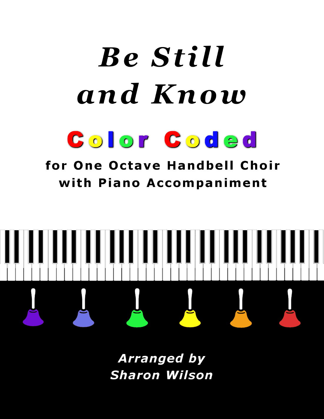 Be Still and Know (for One Octave Handbell Choir with Piano accompaniment) (arr. Sharon Wilson)