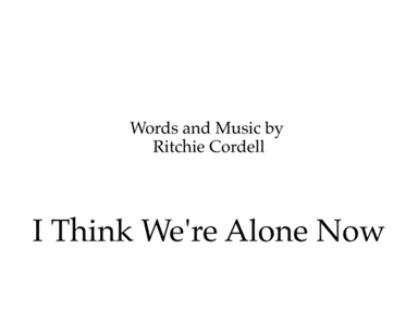 I Think We're Alone Now (arr. Stephen Lawhorne)
