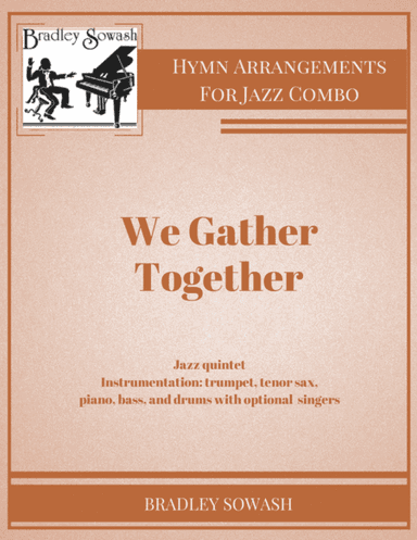 We Gather Together - Jazz quintet and singers (arr. Bradley Sowash)