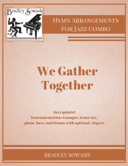 We Gather Together - Jazz quintet and singers (arr. Bradley Sowash)