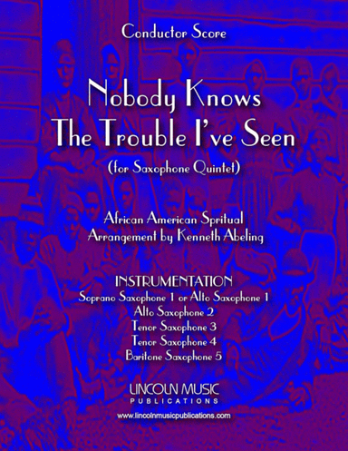 Nobody Knows the Trouble I’ve Seen (for Saxophone Quintet SATTB or AATTB) (arr. Kenneth Abeling)