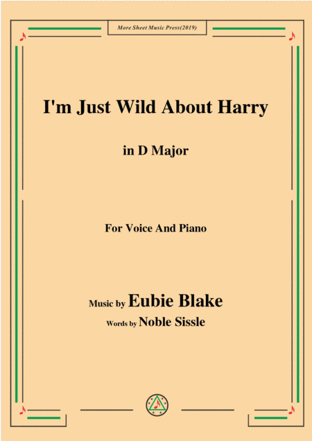 Eubie Blake-I'm Just Wild About Harry,in D Major,for Voice&Piano (arr. MSM)