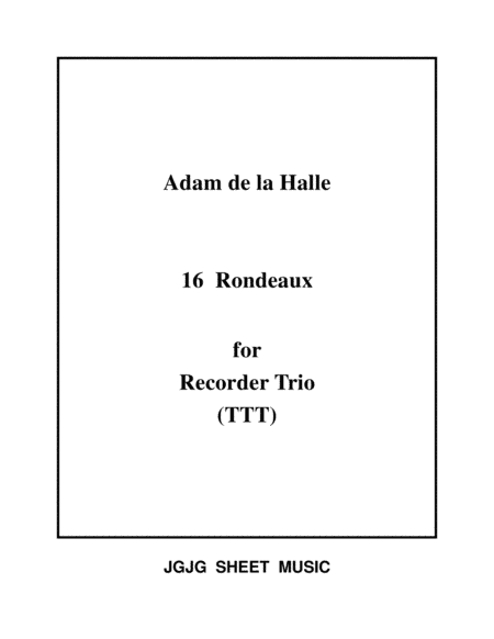 Sixteen Medieval Rondeaux for Recorder Trio - Score Only (arr. James Grush)