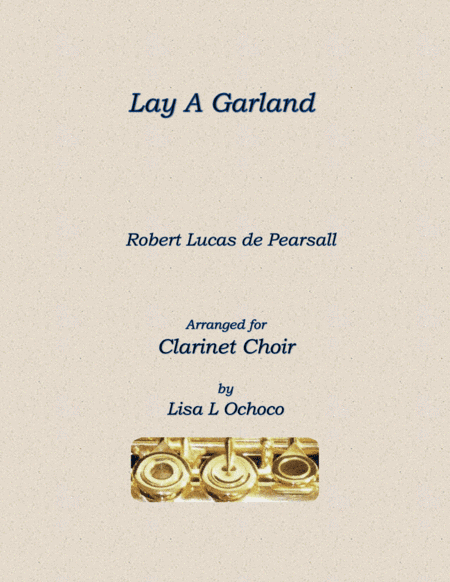 Lay A Garland for Clarinet Choir (arr. Lisa L Ochoco)