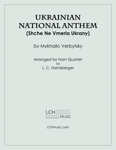 Ukrainian National Anthem for Horn Quartet (Shche Ne Vmerla Ukrany) (arr. L. C. Harnsberger)