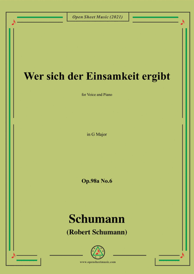 Schumann-Wer sich der Einsamkeit ergibt,Op.98a No.6,in G Major,for Voice and Piano (arr. Open Cloud)