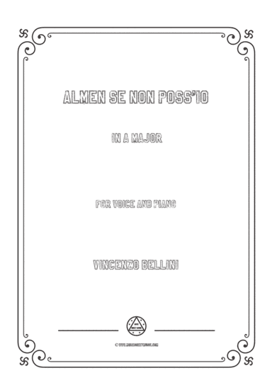 Bellini-Almen se non poss'io in A Major,for voice and piano (arr. MSM)