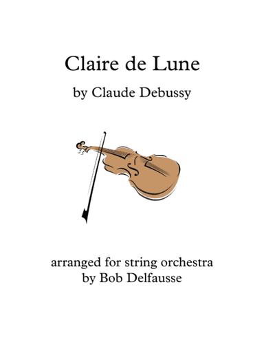 Debussy's Claire de Lune for string orchestra (arr. Bob Delfausse)