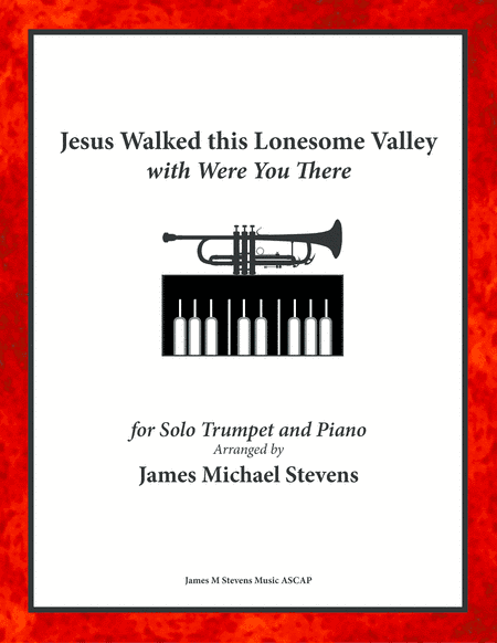 Jesus Walked this Lonesome Valley with Were You There - Trumpet & Piano (arr. James Michael Stevens)