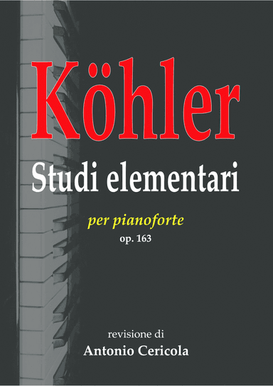 Köhler: Studi elementari per pianoforte op. 163 (arr. Antonio Cericola)