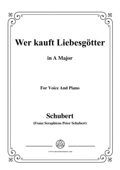 Schubert-Wer kauft Liebesgötter,in A Major,for Voice&Piano (arr. MSM)