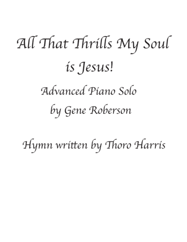 All That Thrills My Soul is Jesus Piano solo (arr. Gene Roberson)