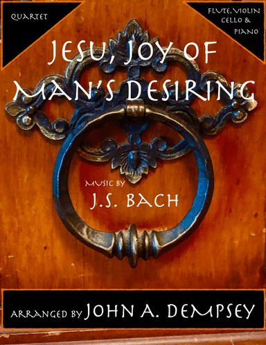 Jesu, Joy of Man's Desiring (Quartet for Flute, Violin, Cello and Piano) (arr. John A. Dempsey)