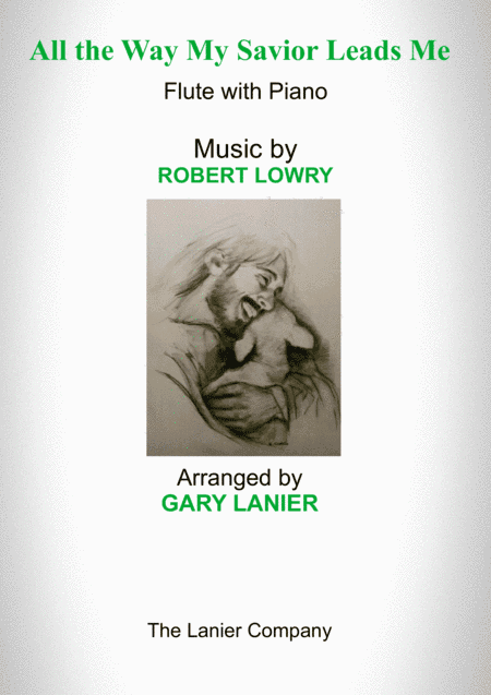 ALL THE WAY MY SAVIOR LEADS ME (Flute with Piano - Score & Part included) (arr. Gary Lanier)