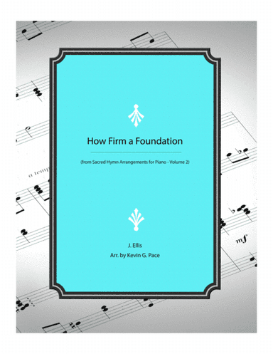 How Firm a Foundation - piano solo (arr. Kevin G. Pace)