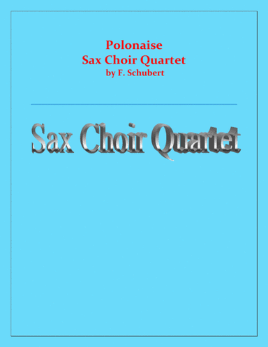 Polonaise - F. Schubert - Saxophone Choir Quartet - Chamber music - Intermediate (arr. Raymond Fenech)