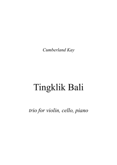 Tingklik Bali  (trio for violin, cello, piano)