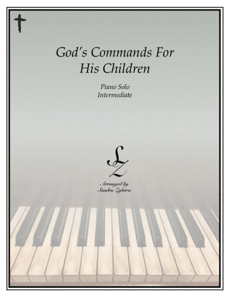 God's Commands For His Children (intermediate piano solo) (arr. Sandra Zylstra)