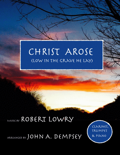 He Arose (Trio for Clarinet, Trumpet and Piano) (arr. John A. Dempsey)