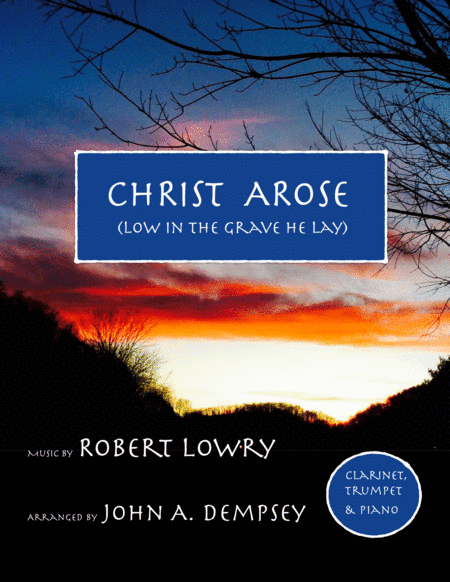 He Arose (Trio for Clarinet, Trumpet and Piano) (arr. John A. Dempsey)