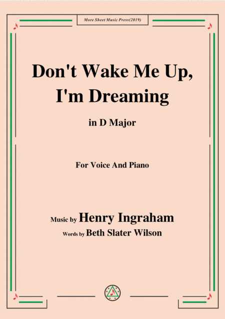 Henry Ingraham-Don't Wake Me Up,I'm Dreaming,in D Major,for Voice&Piano (arr. MSM)
