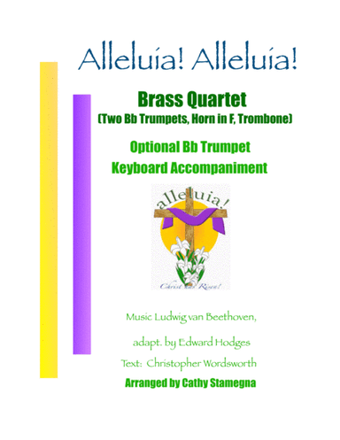 Alleluia!  Alleluia! - (Ode to Joy)-Brass Quartet (2 Trumpets, Horn in F, Trombone), Acc., Opt. Tpt. (arr. Cathy Stamegna)