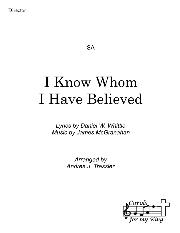I Know Whom I Have Believed (arr. Andrea J. Tressler)