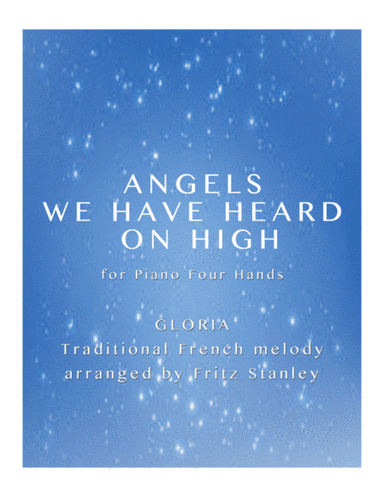 Angels We Have Heard on High - Piano Four Hands (arr. Fritz Stanley)