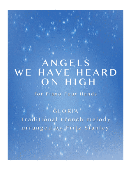 Angels We Have Heard on High - Piano Four Hands (arr. Fritz Stanley)