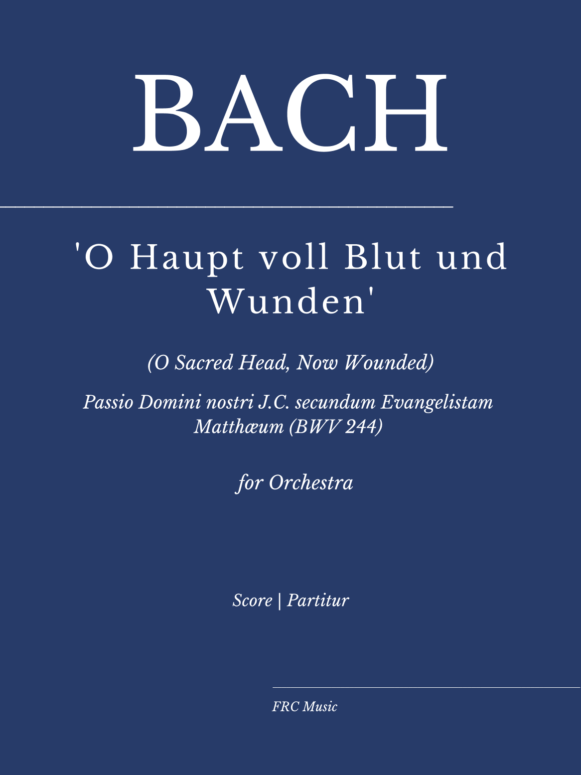 'O Haupt voll Blut und Wunden' (O Sacred Head, Now Wounded) for Choir and Orchestra (arr. Flavio Regis Cunha)