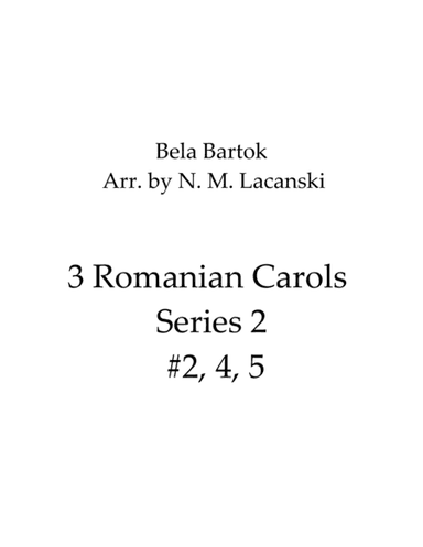 3 Romanian Carols Series 2 #2, 4, 5 (arr. Nick Lacanski)